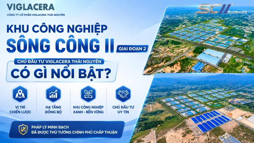 Khu công nghiệp Sông Công II Giai đoạn 2 chủ đầu tư Viglacera Thái Nguyên có gì nổi bật dd