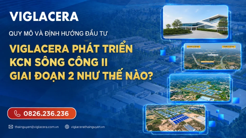 Viglacera phát triển KCN Sông Công II giai đoạn 2 như thế nào Quy mô và định hướng đầu tư dd