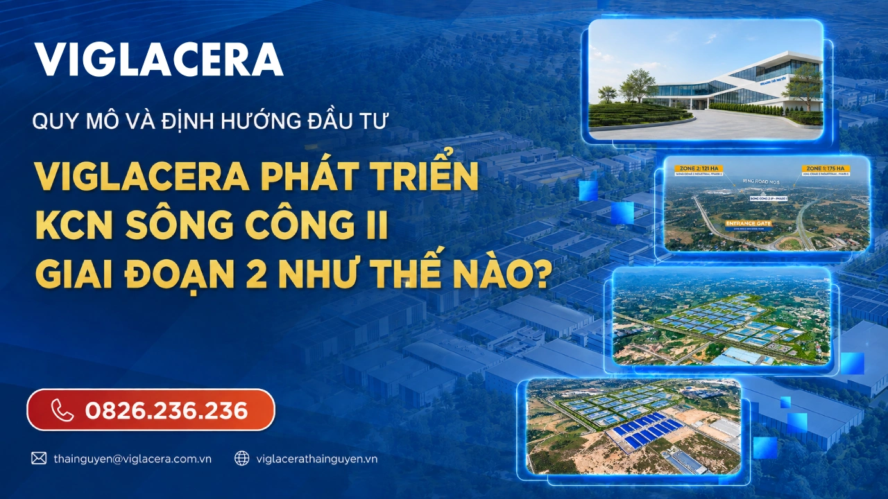 Viglacera phát triển KCN Sông Công II giai đoạn 2 như thế nào Quy mô và định hướng đầu tư dd