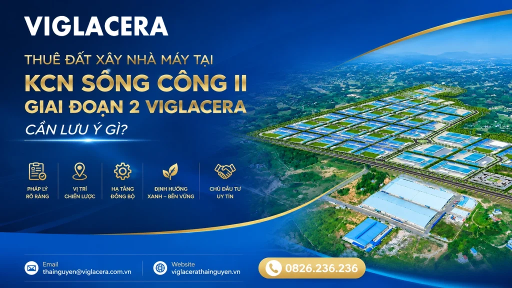 Thuê đất xây nhà máy tại KCN Sông Công II Giai đoạn 2 Viglacera cần lưu ý gì dd